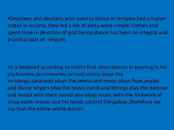  • Devotees and devdasis, who used to dance in temples had a higher