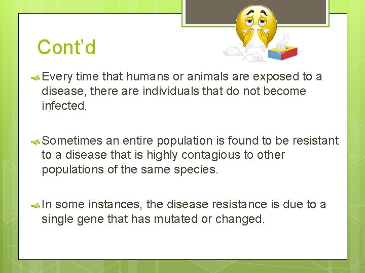 Cont’d Every time that humans or animals are exposed to a disease, there are