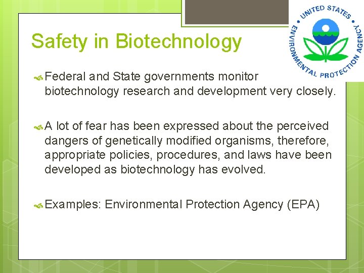 Safety in Biotechnology Federal and State governments monitor biotechnology research and development very closely.