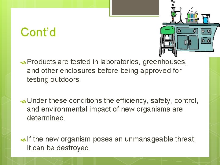 Cont’d Products are tested in laboratories, greenhouses, and other enclosures before being approved for