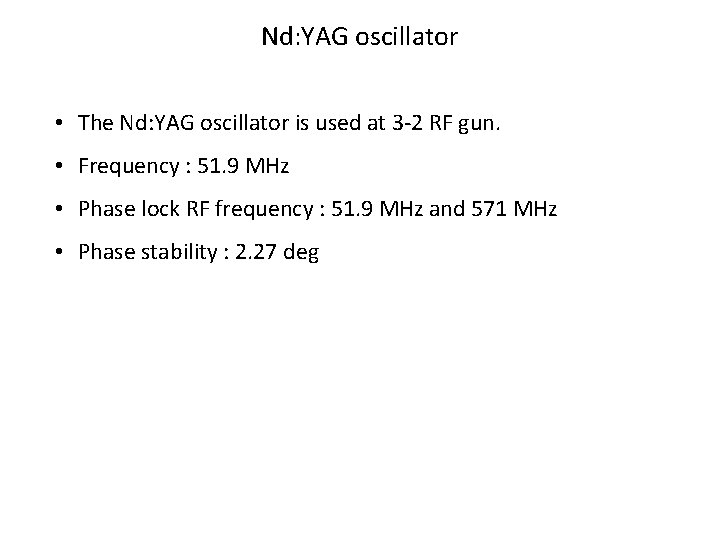 Nd: YAG oscillator • The Nd: YAG oscillator is used at 3 -2 RF