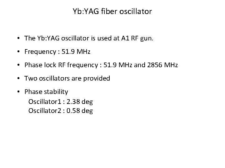 Yb: YAG fiber oscillator • The Yb: YAG oscillator is used at A 1