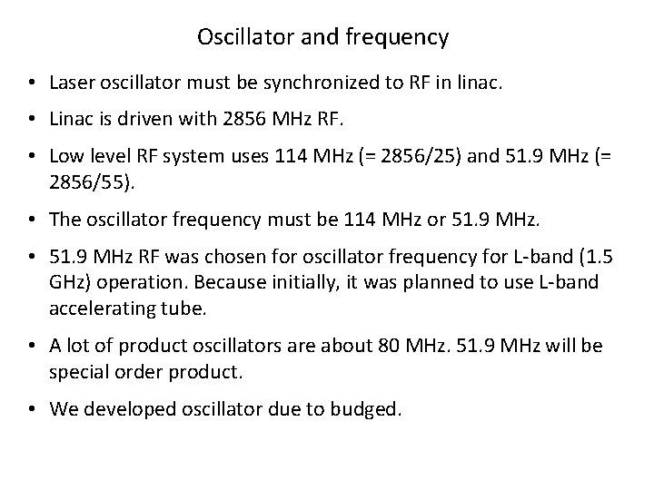 Oscillator and frequency • Laser oscillator must be synchronized to RF in linac. •