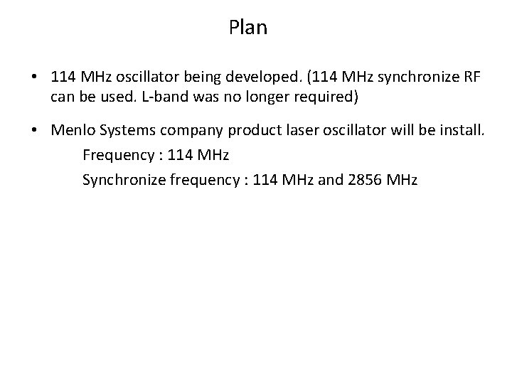 Plan • 114 MHz oscillator being developed. (114 MHz synchronize RF can be used.
