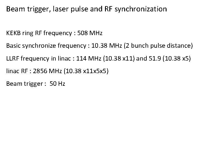 Beam trigger, laser pulse and RF synchronization KEKB ring RF frequency : 508 MHz