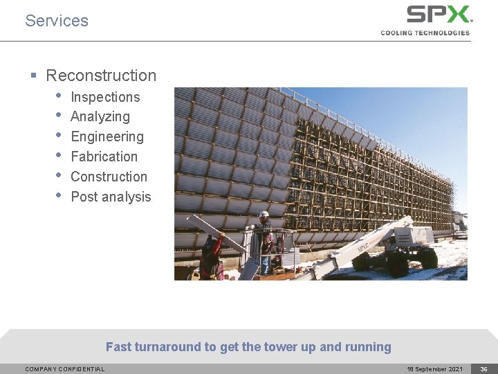 Services § Reconstruction • • • Inspections Analyzing Engineering Fabrication Construction Post analysis Fast