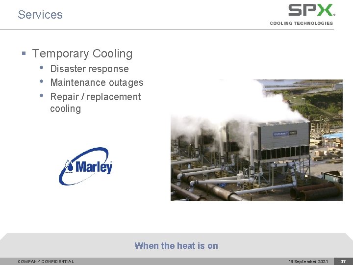 Services § Temporary Cooling • • • Disaster response Maintenance outages Repair / replacement