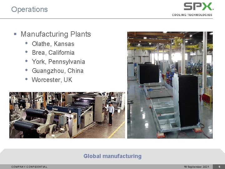 Operations § Manufacturing Plants • • • Olathe, Kansas Brea, California York, Pennsylvania Guangzhou,