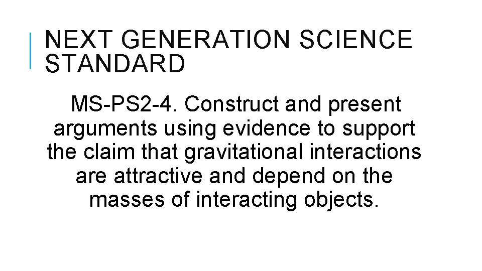 NEXT GENERATION SCIENCE STANDARD MS-PS 2 -4. Construct and present arguments using evidence to