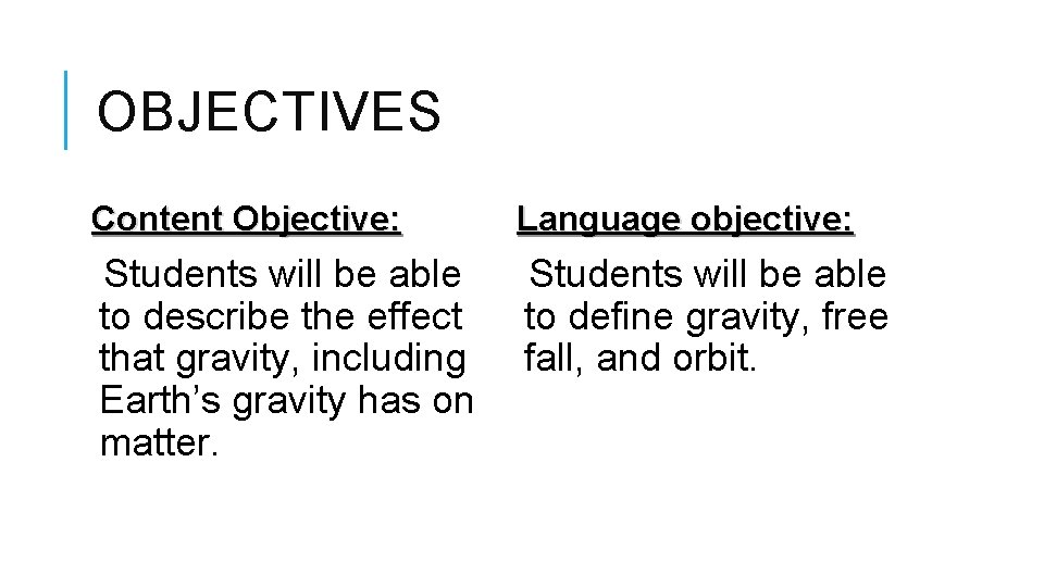 OBJECTIVES Content Objective: Language objective: Students will be able to describe the effect that