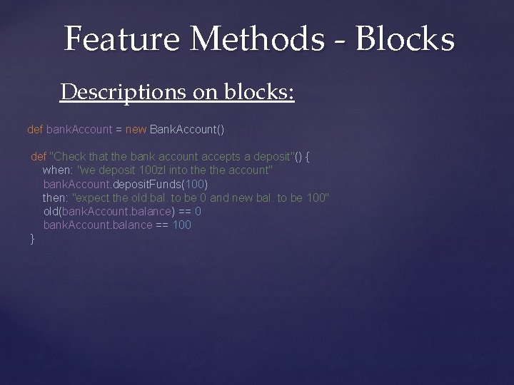 Feature Methods - Blocks Descriptions on blocks: def bank. Account = new Bank. Account()