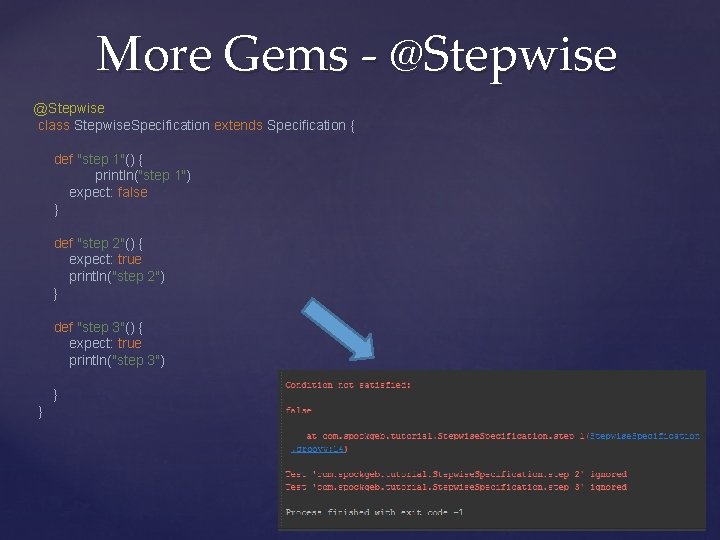 More Gems - @Stepwise class Stepwise. Specification extends Specification { def "step 1"() {