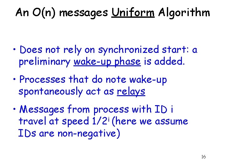 An O(n) messages Uniform Algorithm • Does not rely on synchronized start: a preliminary