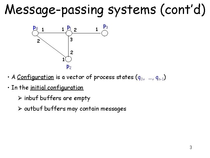 Message-passing systems (cont’d) p 0 1 1 p 1 2 1 p 3 3