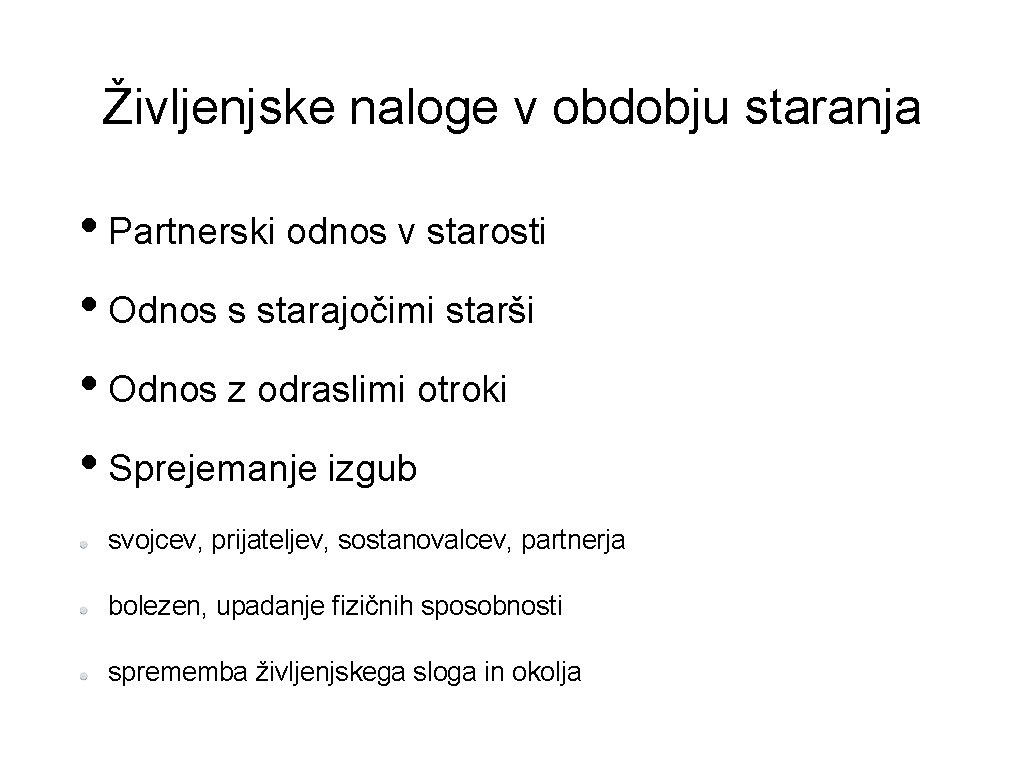 Življenjske naloge v obdobju staranja • Partnerski odnos v starosti • Odnos s starajočimi