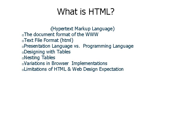 What is HTML? l(Hypertext Markup Language) �The document format of the WWW �Text File What is HTML? l(Hypertext Markup Language) �The document format of the WWW �Text File