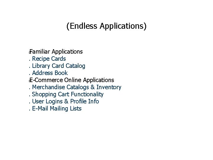 (Endless Applications) Familiar Applications. Recipe Cards. Library Card Catalog. Address Book � E-Commerce Online (Endless Applications) Familiar Applications. Recipe Cards. Library Card Catalog. Address Book � E-Commerce Online