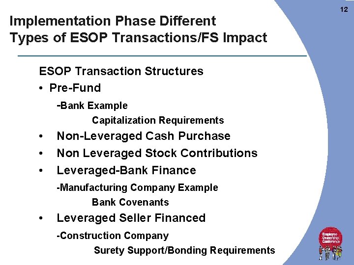 12 Implementation Phase Different Types of ESOP Transactions/FS Impact ESOP Transaction Structures • Pre-Fund 12 Implementation Phase Different Types of ESOP Transactions/FS Impact ESOP Transaction Structures • Pre-Fund