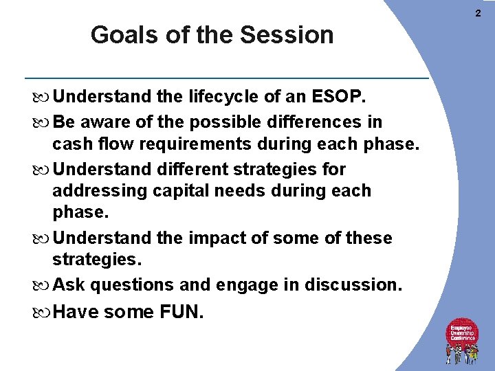 2 Goals of the Session Understand the lifecycle of an ESOP. Be aware of 2 Goals of the Session Understand the lifecycle of an ESOP. Be aware of