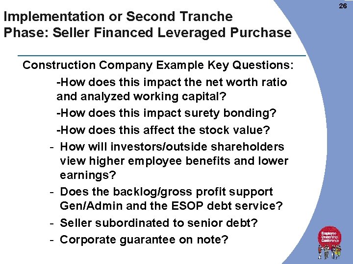 Implementation or Second Tranche Phase: Seller Financed Leveraged Purchase Construction Company Example Key Questions: Implementation or Second Tranche Phase: Seller Financed Leveraged Purchase Construction Company Example Key Questions: