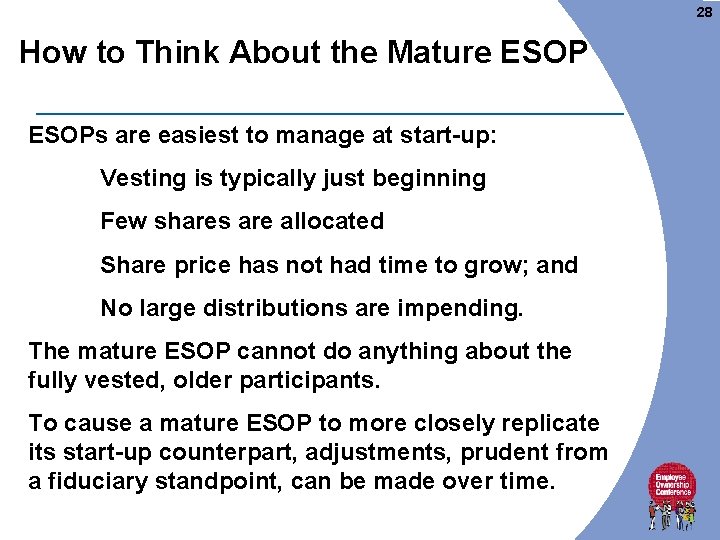 28 How to Think About the Mature ESOPs are easiest to manage at start-up: 28 How to Think About the Mature ESOPs are easiest to manage at start-up: