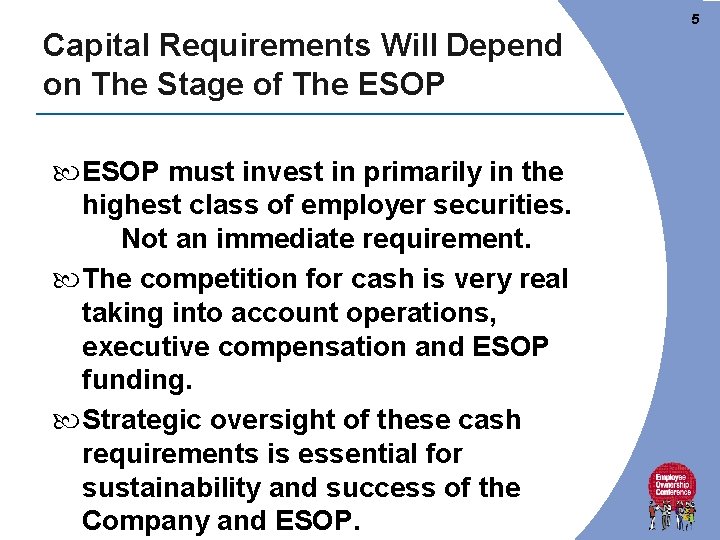 5 Capital Requirements Will Depend on The Stage of The ESOP must invest in 5 Capital Requirements Will Depend on The Stage of The ESOP must invest in