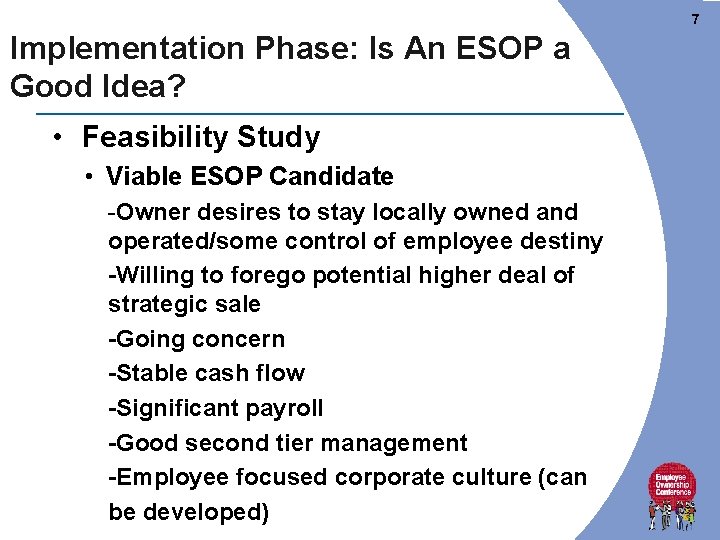 7 Implementation Phase: Is An ESOP a Good Idea? • Feasibility Study • Viable 7 Implementation Phase: Is An ESOP a Good Idea? • Feasibility Study • Viable