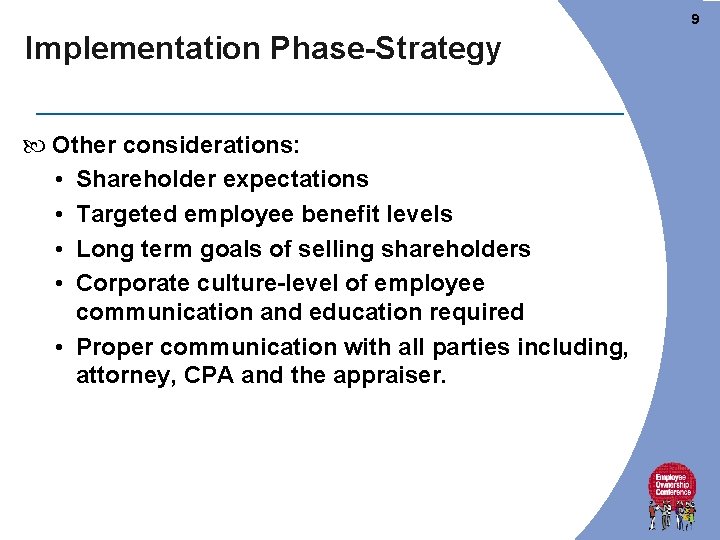9 Implementation Phase-Strategy Other considerations: • Shareholder expectations • Targeted employee benefit levels • 9 Implementation Phase-Strategy Other considerations: • Shareholder expectations • Targeted employee benefit levels •