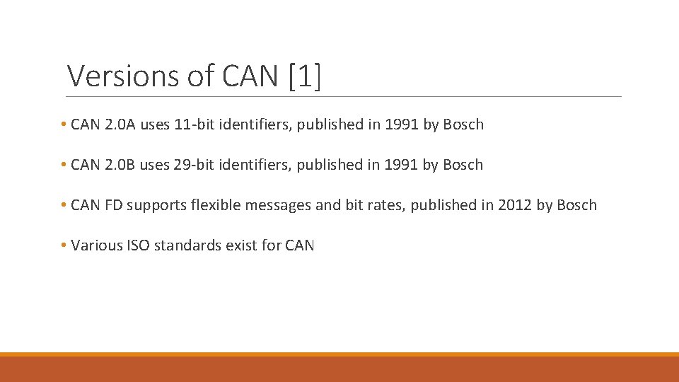 Versions of CAN [1] • CAN 2. 0 A uses 11 -bit identifiers, published