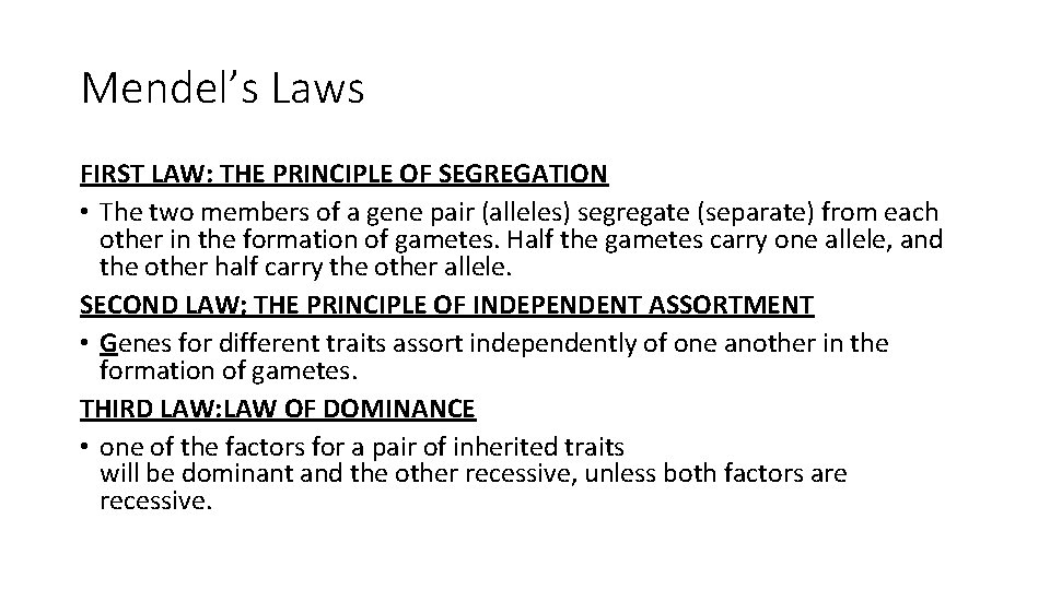 Mendel’s Laws FIRST LAW: THE PRINCIPLE OF SEGREGATION • The two members of a