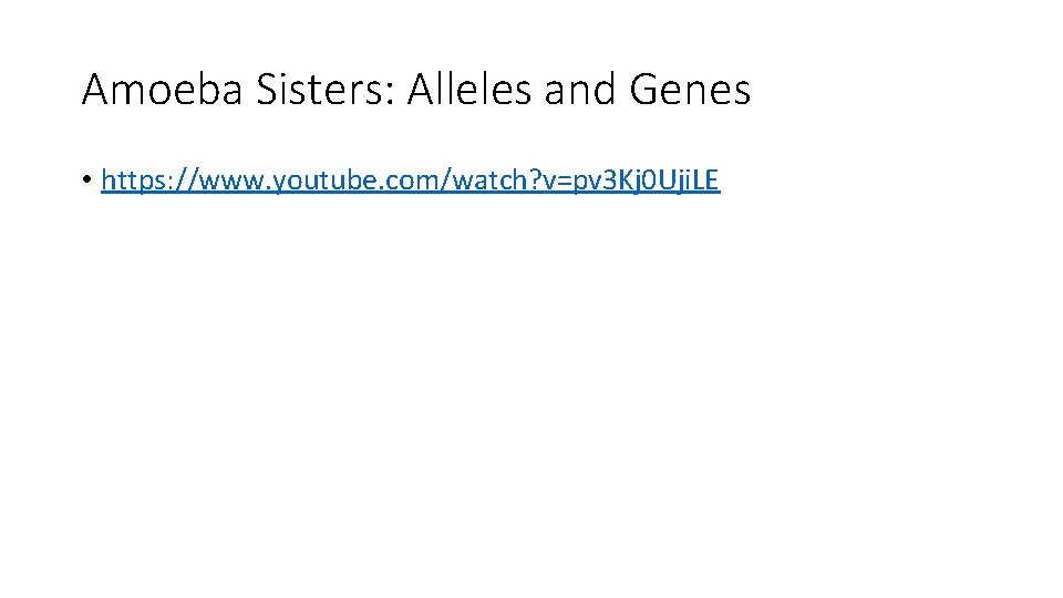 Amoeba Sisters: Alleles and Genes • https: //www. youtube. com/watch? v=pv 3 Kj 0