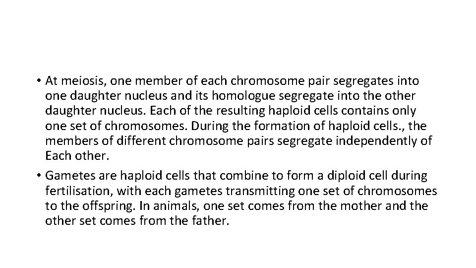  • At meiosis, one member of each chromosome pair segregates into one daughter