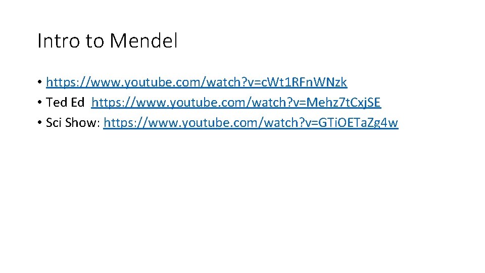 Intro to Mendel • https: //www. youtube. com/watch? v=c. Wt 1 RFn. WNzk •