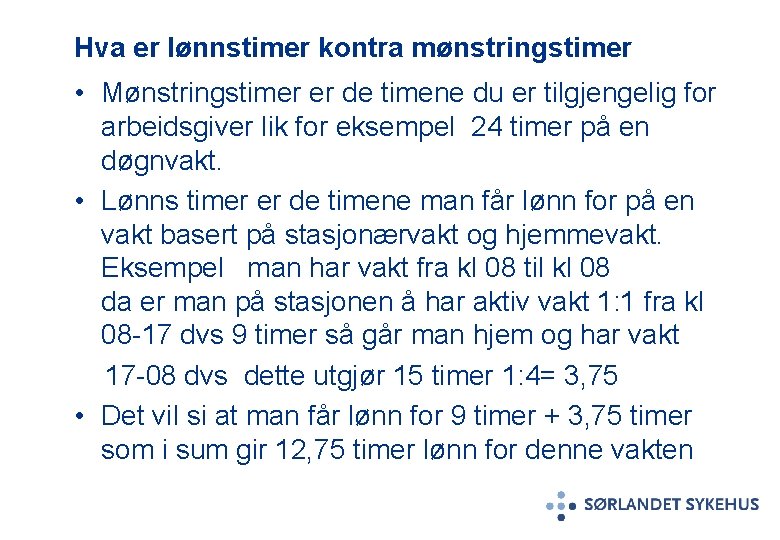 Hva er lønnstimer kontra mønstringstimer • Mønstringstimer er de timene du er tilgjengelig for