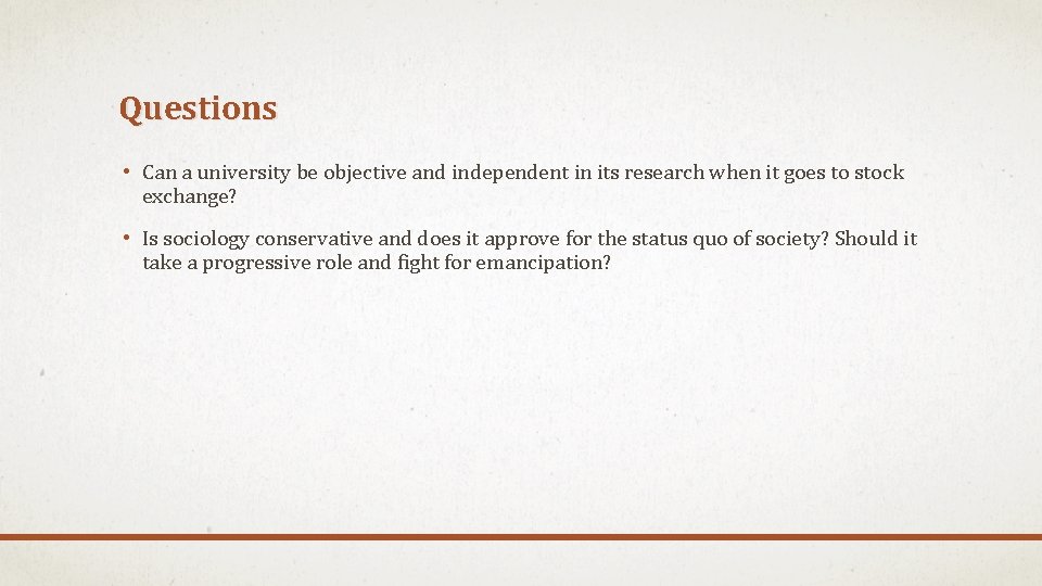Questions • Can a university be objective and independent in its research when it