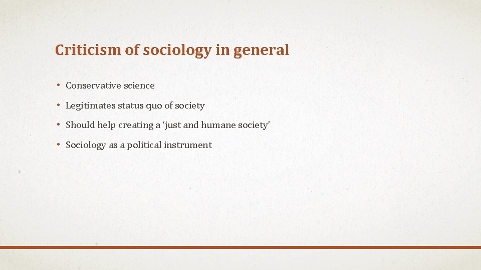 Criticism of sociology in general • Conservative science • Legitimates status quo of society