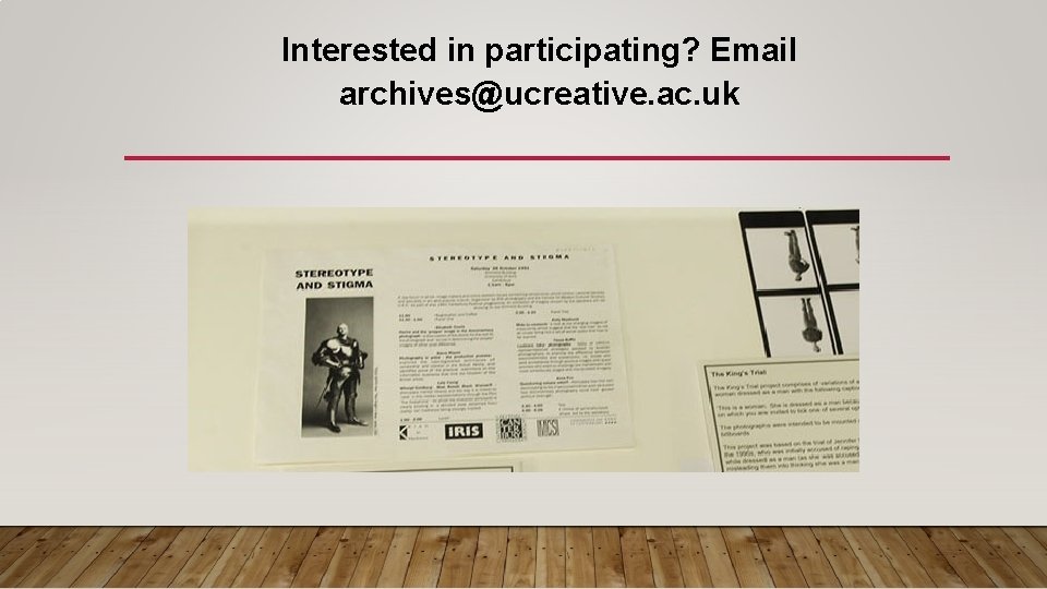 Interested in participating? Email archives@ucreative. ac. uk 