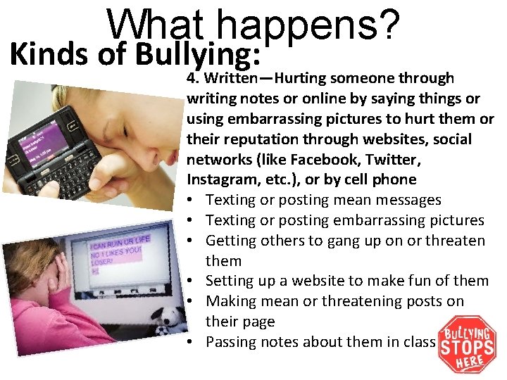 What happens? Kinds of Bullying: 4. Written—Hurting someone through writing notes or online by