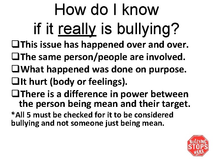 How do I know if it really is bullying? q. This issue has happened