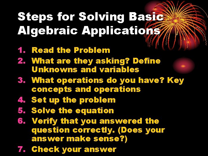 Steps for Solving Basic Algebraic Applications 1. Read the Problem 2. What are they