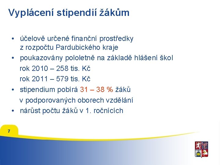 Vyplácení stipendií žákům • účelově určené finanční prostředky z rozpočtu Pardubického kraje • poukazovány