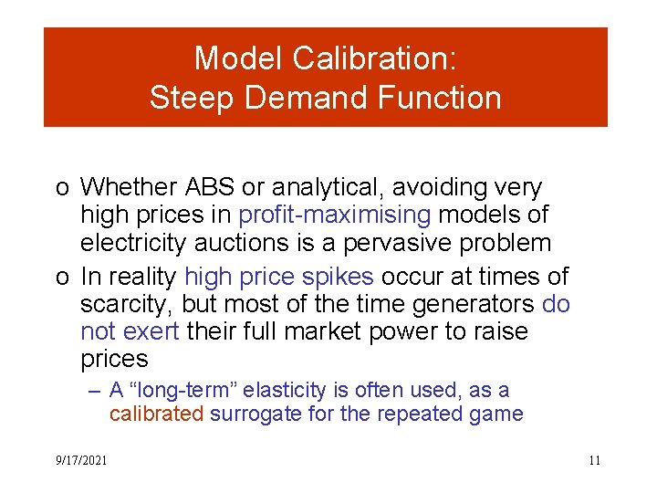 Model Calibration: Steep Demand Function o Whether ABS or analytical, avoiding very high prices