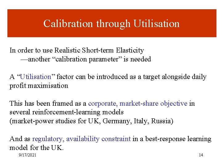 Calibration through Utilisation In order to use Realistic Short-term Elasticity —another “calibration parameter” is