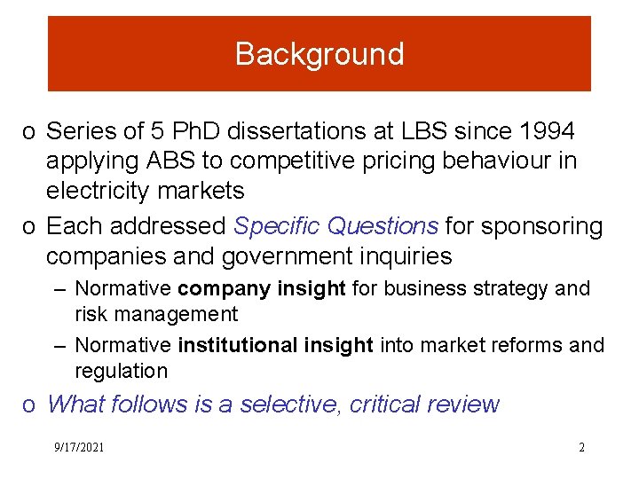 Background o Series of 5 Ph. D dissertations at LBS since 1994 applying ABS