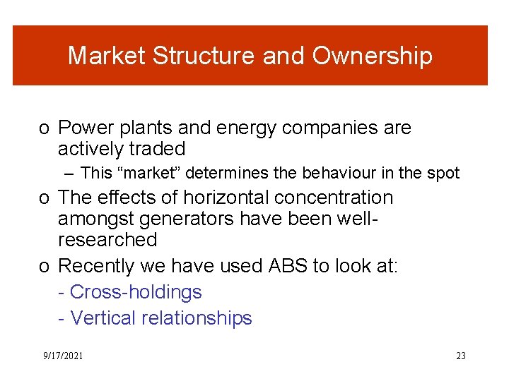 Market Structure and Ownership o Power plants and energy companies are actively traded –