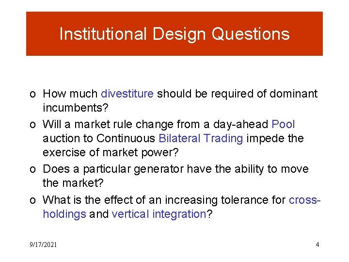Institutional Design Questions o How much divestiture should be required of dominant incumbents? o