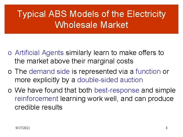 Typical ABS Models of the Electricity Wholesale Market o Artificial Agents similarly learn to