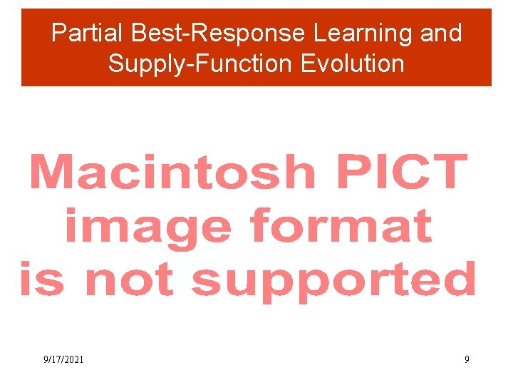 Partial Best-Response Learning and Supply-Function Evolution 9/17/2021 9 