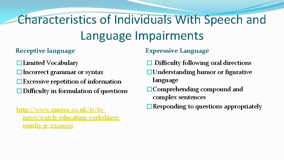 Characteristics of Individuals With Speech and Language Impairments Receptive language Expressive Language �Limited Vocabulary