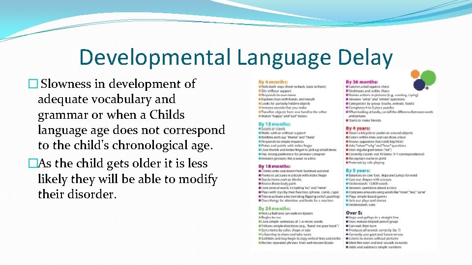 Developmental Language Delay � Slowness in development of adequate vocabulary and grammar or when